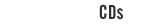 CDs